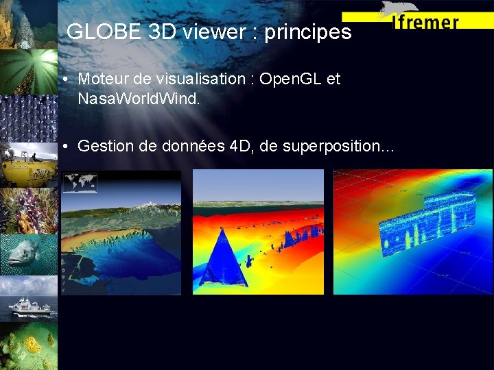 GLOBE 3 D viewer : principes • Moteur de visualisation : Open. GL et