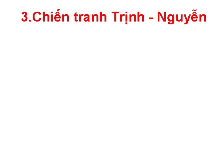 3. Chiến tranh Trịnh - Nguyễn 