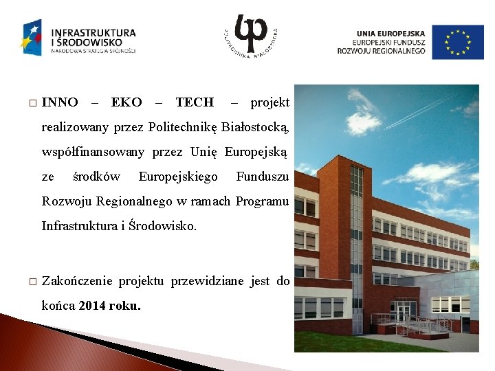 � INNO – EKO – TECH – projekt realizowany przez Politechnikę Białostocką, współfinansowany przez