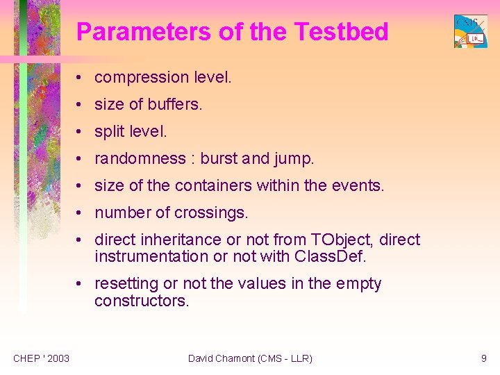 Parameters of the Testbed • compression level. • size of buffers. • split level.