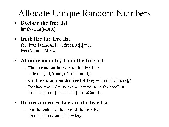 Allocate Unique Random Numbers • Declare the free list int free. List[MAX]; • Initialize