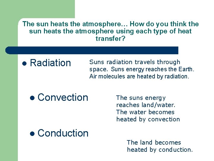 The sun heats the atmosphere… How do you think the sun heats the atmosphere