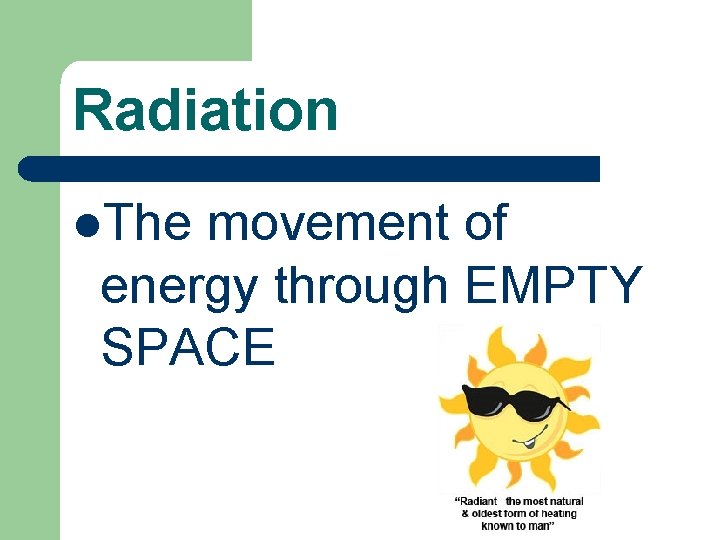 Radiation l. The movement of energy through EMPTY SPACE 