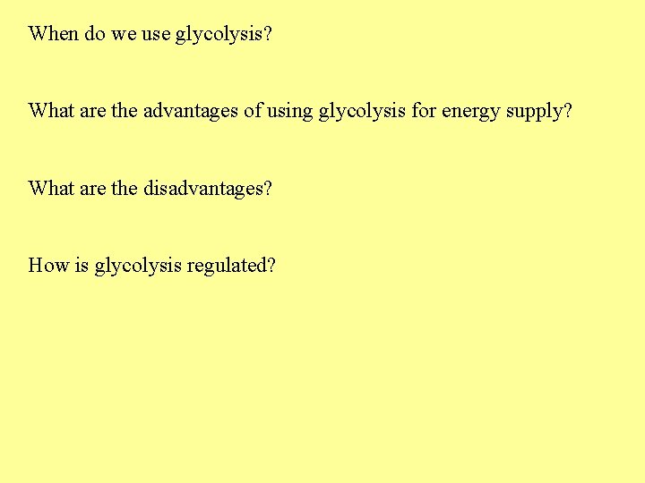 When do we use glycolysis? What are the advantages of using glycolysis for energy
