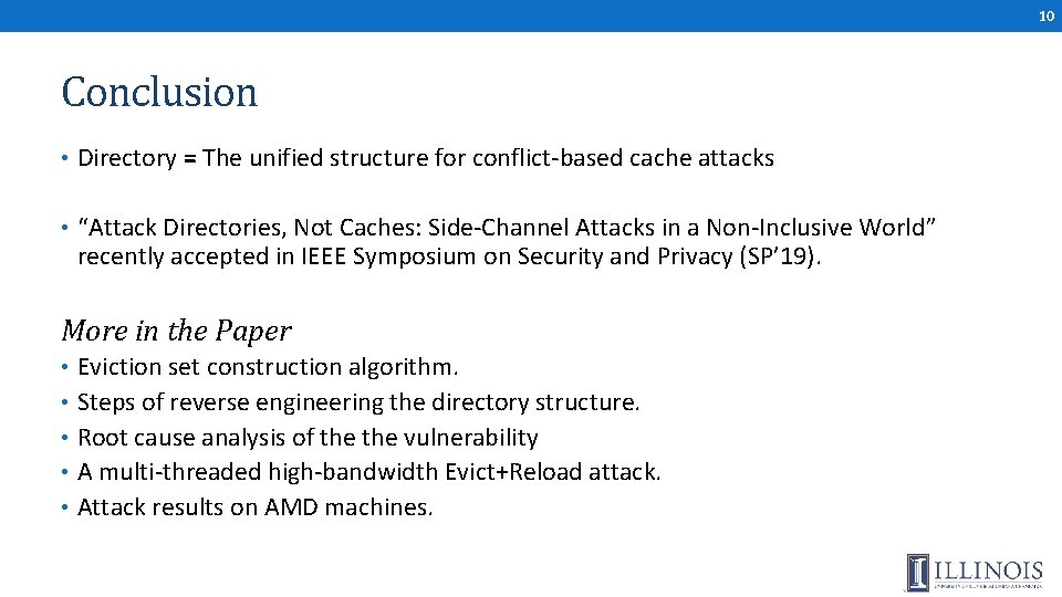 10 Conclusion • Directory = The unified structure for conflict-based cache attacks • “Attack