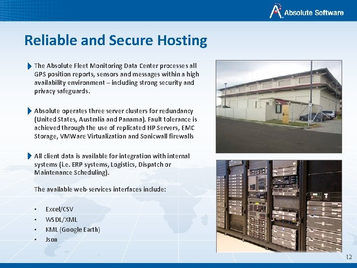 Reliable and Secure Hosting The Absolute Fleet Monitoring Data Center processes all GPS position