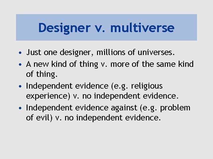 Designer v. multiverse • Just one designer, millions of universes. • A new kind