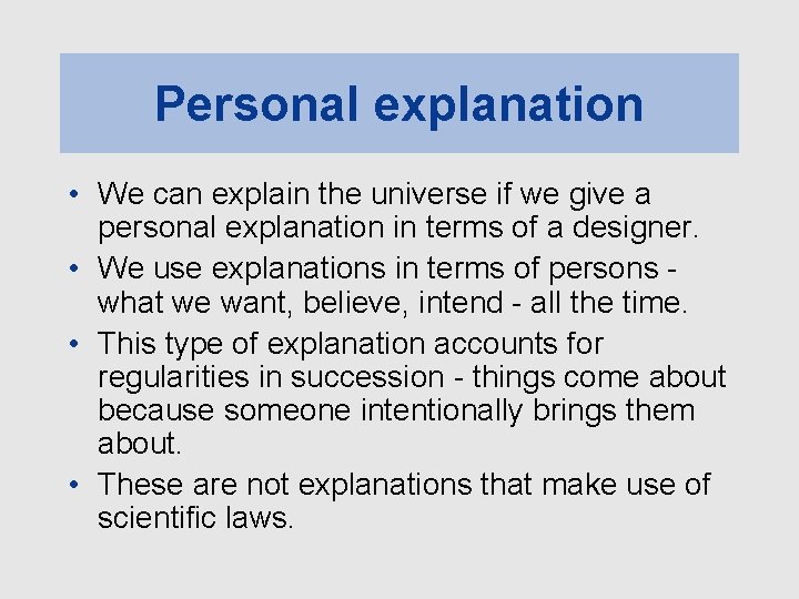 Personal explanation • We can explain the universe if we give a personal explanation