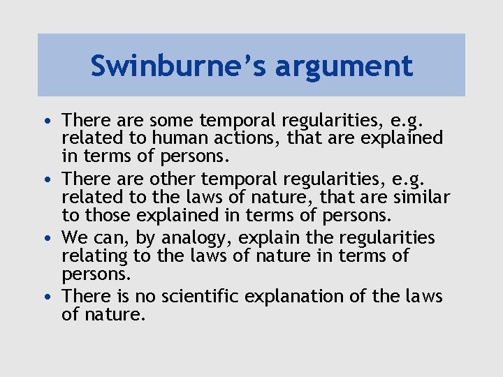 Swinburne’s argument • There are some temporal regularities, e. g. related to human actions,