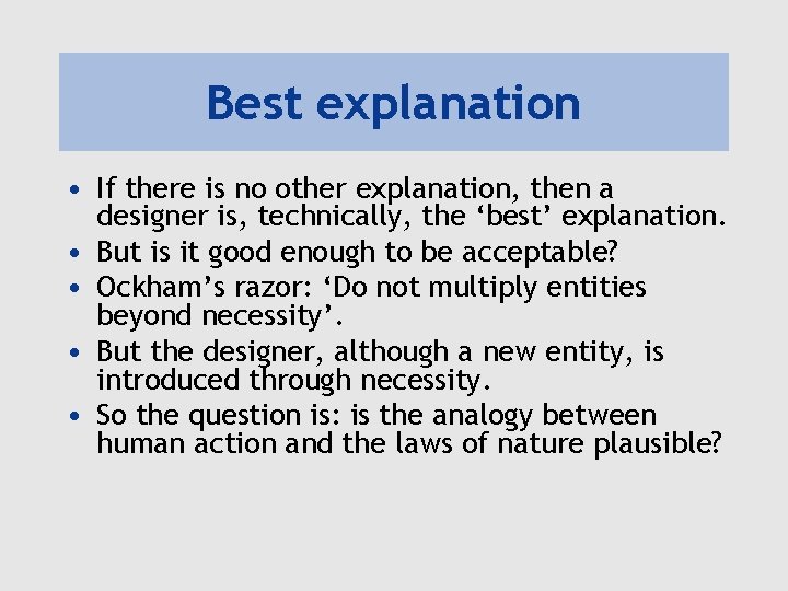 Best explanation • If there is no other explanation, then a designer is, technically,