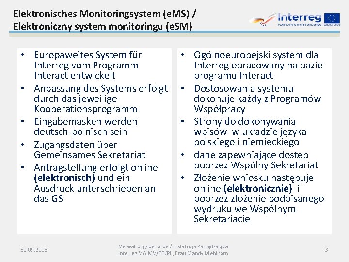 Elektronisches Monitoringsystem (e. MS) / Elektroniczny system monitoringu (e. SM) • Europaweites System für