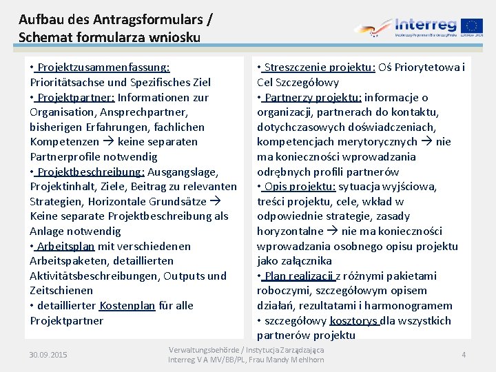 Aufbau des Antragsformulars / Schemat formularza wniosku • Projektzusammenfassung: Prioritätsachse und Spezifisches Ziel •