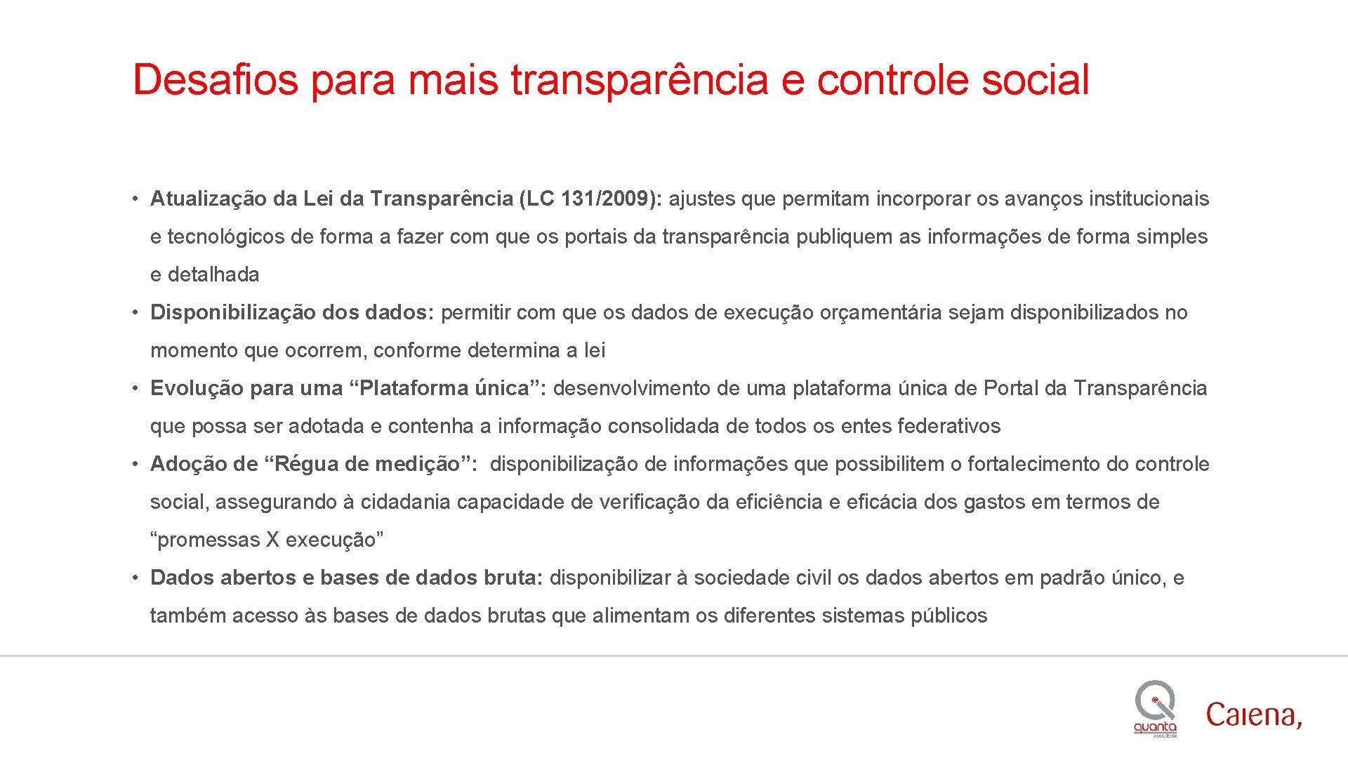 Desafios para mais transparência e controle social • Atualização da Lei da Transparência (LC