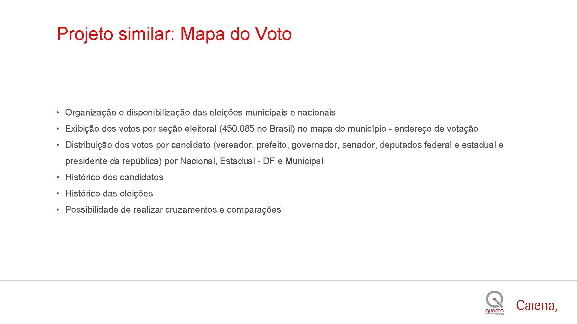Projeto similar: Mapa do Voto • Organização e disponibilização das eleições municipais e nacionais