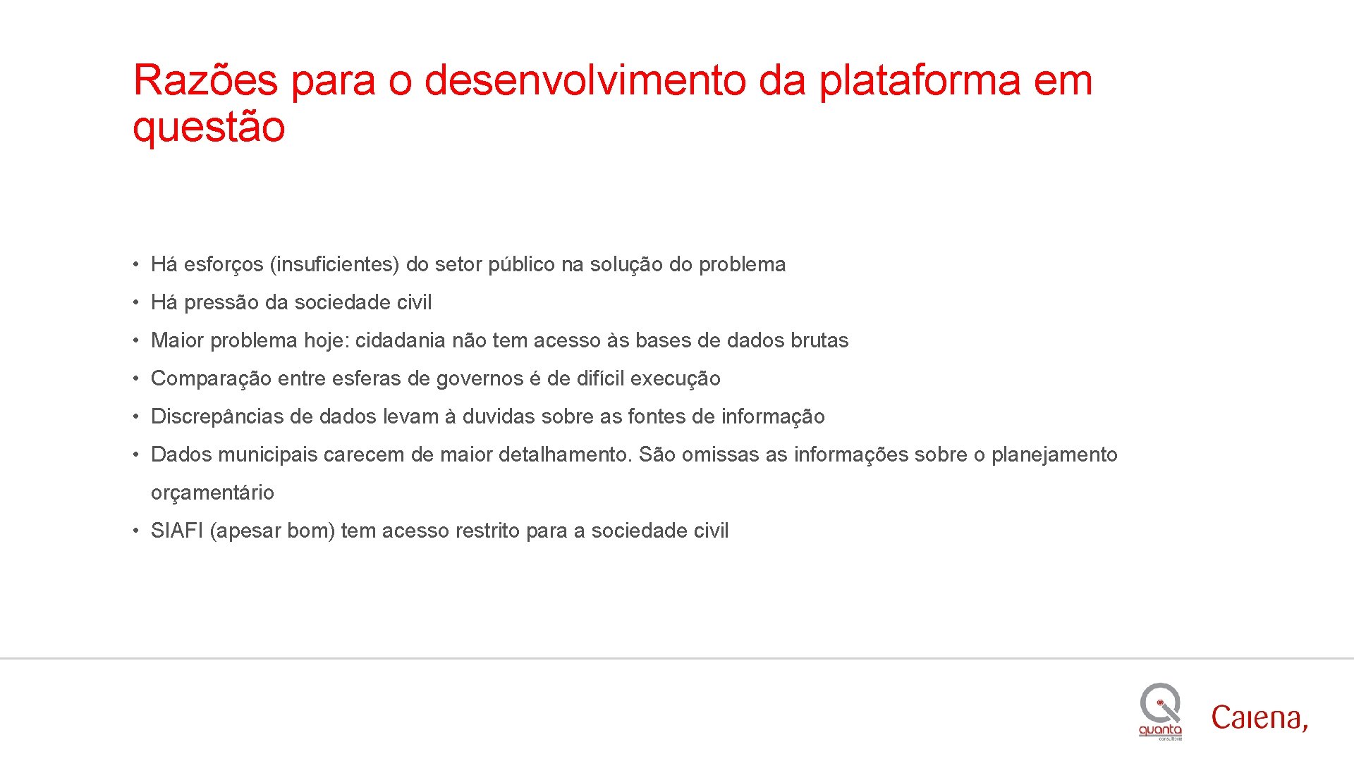 Razões para o desenvolvimento da plataforma em questão • Há esforços (insuficientes) do setor