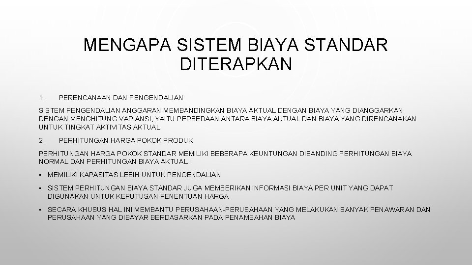 MENGAPA SISTEM BIAYA STANDAR DITERAPKAN 1. PERENCANAAN DAN PENGENDALIAN SISTEM PENGENDALIAN ANGGARAN MEMBANDINGKAN BIAYA