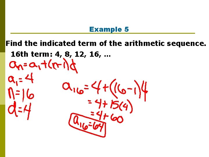 Example 5 Find the indicated term of the arithmetic sequence. 16 th term: 4,