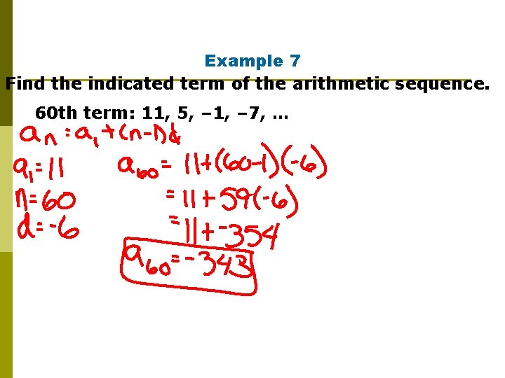 Example 7 Find the indicated term of the arithmetic sequence. 60 th term: 11,