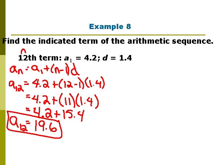 Example 8 Find the indicated term of the arithmetic sequence. 12 th term: a