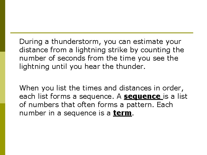 During a thunderstorm, you can estimate your distance from a lightning strike by counting