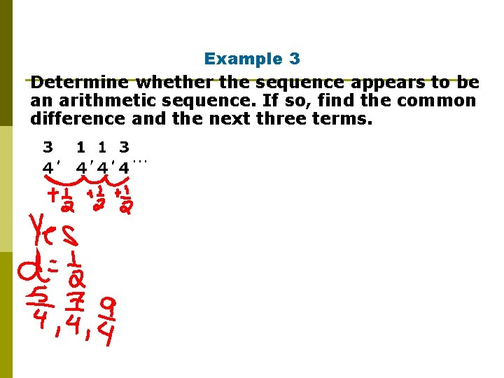 Example 3 Determine whether the sequence appears to be an arithmetic sequence. If so,