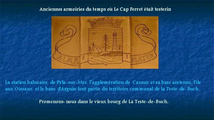 Anciennes armoiries du temps où Le Cap Ferret était testerin La station balnéaire de