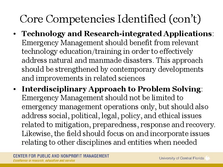 Core Competencies Identified (con’t) • Technology and Research-integrated Applications: Emergency Management should benefit from