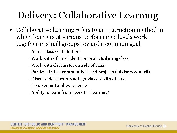 Delivery: Collaborative Learning • Collaborative learning refers to an instruction method in which learners