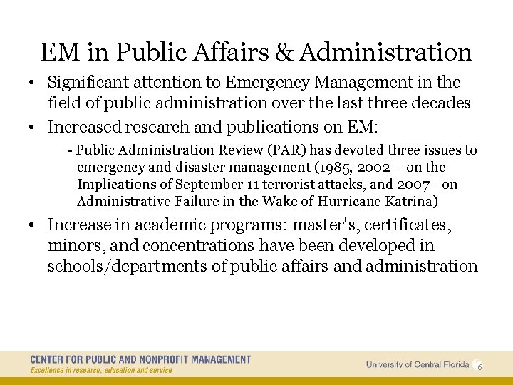 EM in Public Affairs & Administration • Significant attention to Emergency Management in the