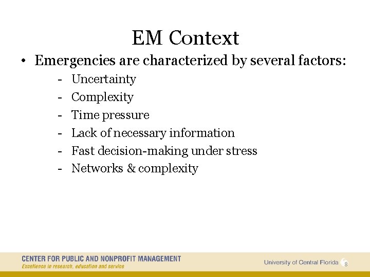 EM Context • Emergencies are characterized by several factors: - Uncertainty Complexity Time pressure