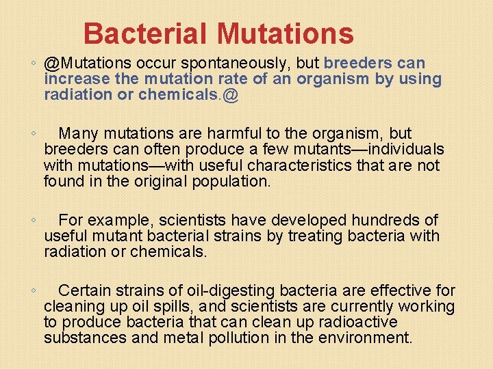 Bacterial Mutations ◦ @Mutations occur spontaneously, but breeders can increase the mutation rate of