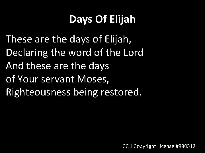 Days Of Elijah These are the days of Elijah, Declaring the word of the