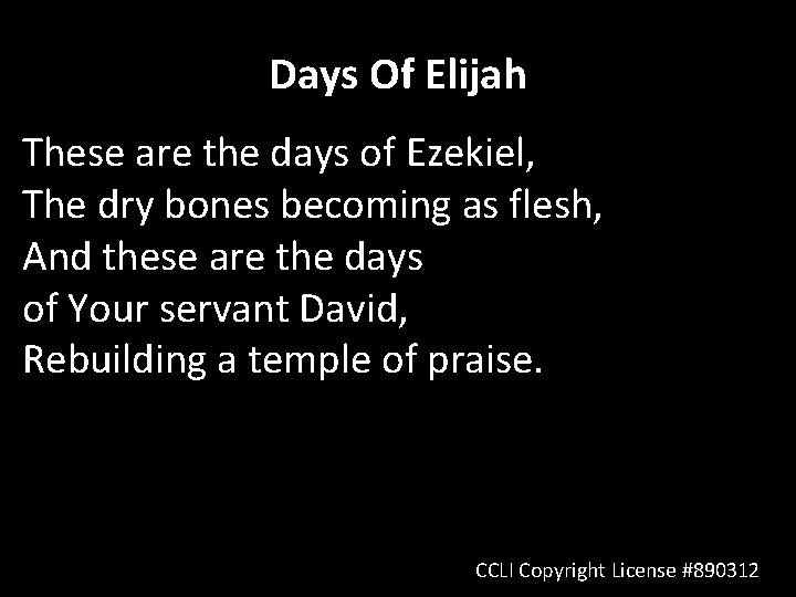 Days Of Elijah These are the days of Ezekiel, The dry bones becoming as