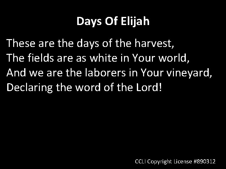 Days Of Elijah These are the days of the harvest, The fields are as