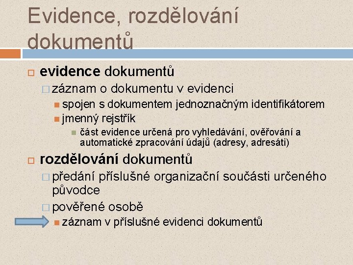Evidence, rozdělování dokumentů evidence dokumentů � záznam o dokumentu v evidenci spojen s dokumentem