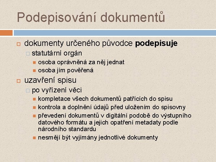 Podepisování dokumentů dokumenty určeného původce podepisuje � statutární orgán osoba oprávněná za něj jednat