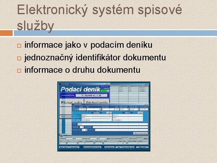Elektronický systém spisové služby informace jako v podacím deníku jednoznačný identifikátor dokumentu informace o