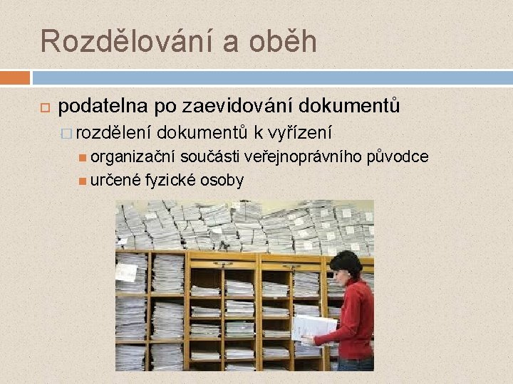 Rozdělování a oběh podatelna po zaevidování dokumentů � rozdělení dokumentů k vyřízení organizační součásti