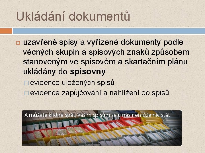 Ukládání dokumentů uzavřené spisy a vyřízené dokumenty podle věcných skupin a spisových znaků způsobem