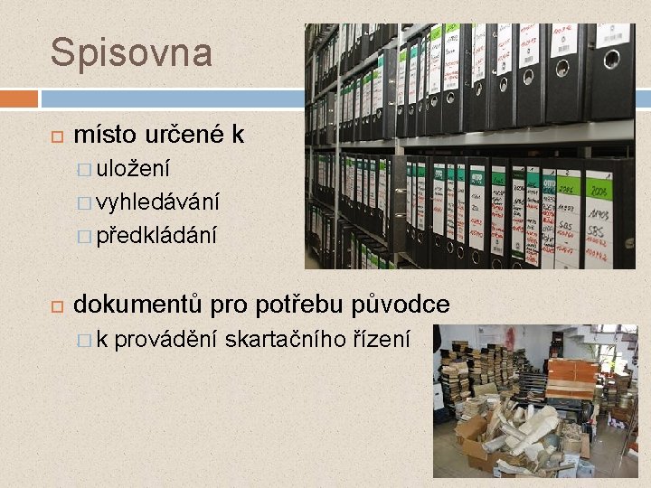 Spisovna místo určené k � uložení � vyhledávání � předkládání dokumentů pro potřebu původce