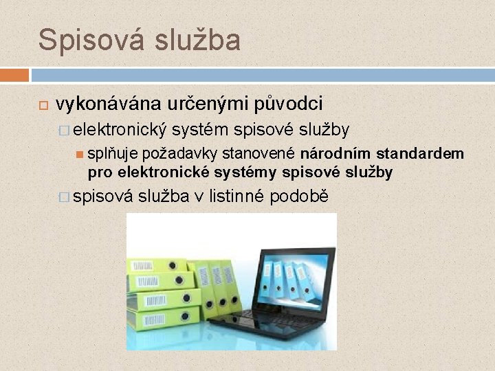 Spisová služba vykonávána určenými původci � elektronický systém spisové služby splňuje požadavky stanovené národním