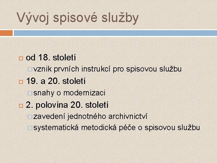 Vývoj spisové služby od 18. století � vznik prvních instrukcí pro spisovou službu 19.