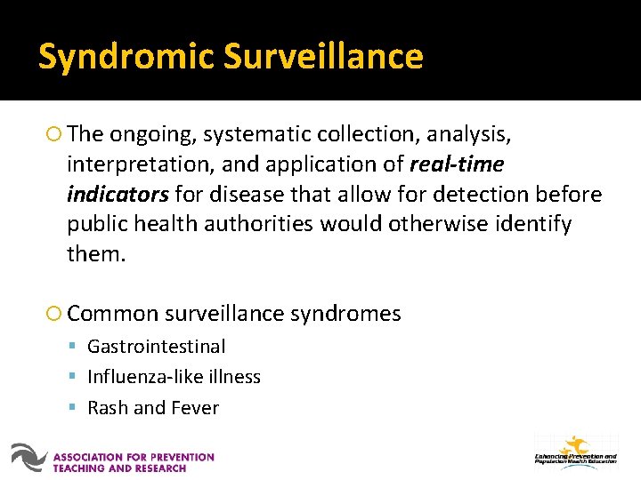Syndromic Surveillance The ongoing, systematic collection, analysis, interpretation, and application of real-time indicators for