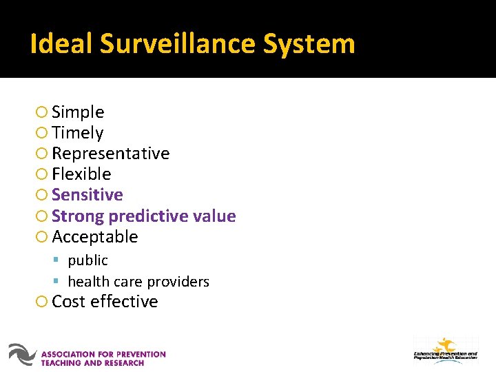 Ideal Surveillance System Simple Timely Representative Flexible Sensitive Strong predictive value Acceptable public health