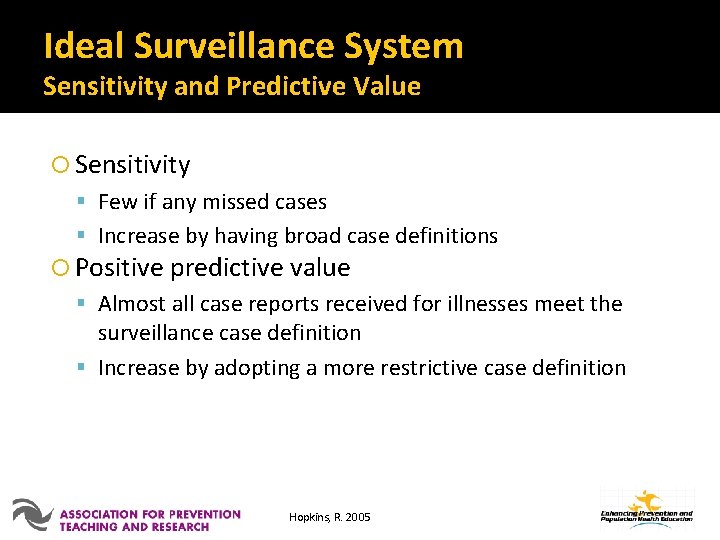 Ideal Surveillance System Sensitivity and Predictive Value Sensitivity Few if any missed cases Increase