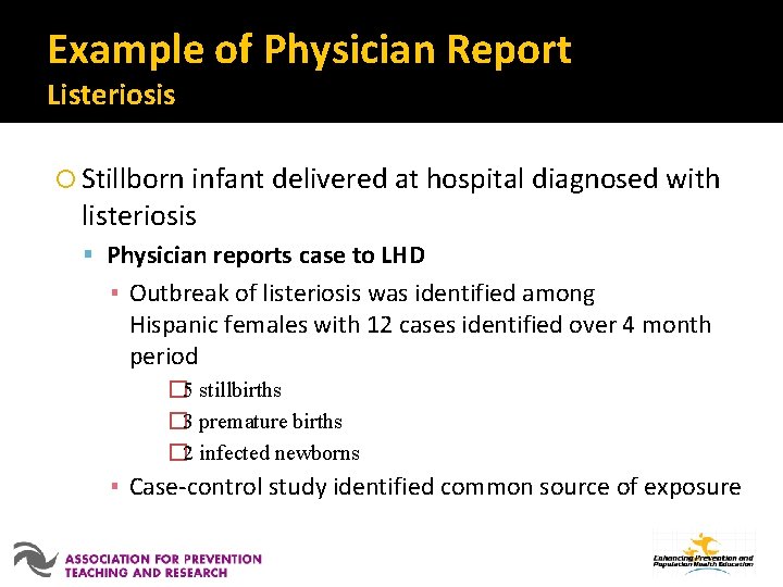 Example of Physician Report Listeriosis Stillborn infant delivered at hospital diagnosed with listeriosis Physician