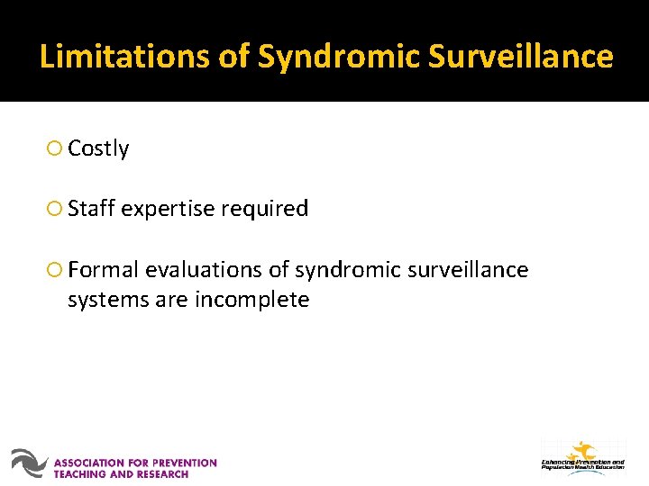 Limitations of Syndromic Surveillance Costly Staff expertise required Formal evaluations of syndromic surveillance systems