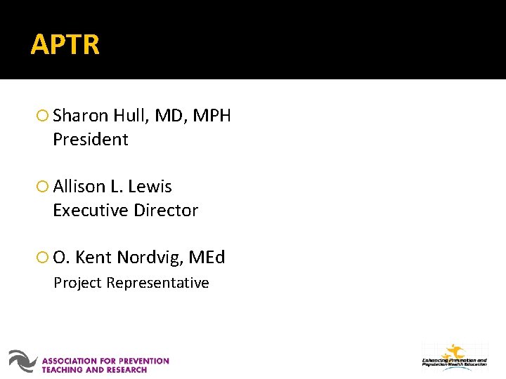 APTR Sharon Hull, MD, MPH President Allison L. Lewis Executive Director O. Kent Nordvig,