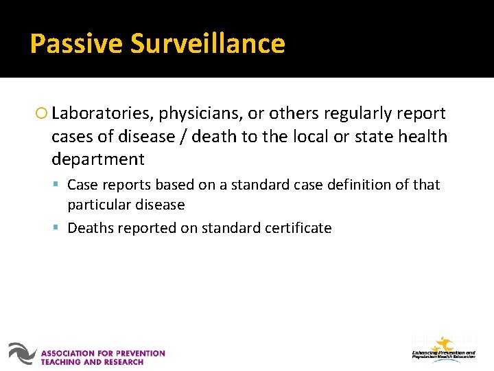 Passive Surveillance Laboratories, physicians, or others regularly report cases of disease / death to