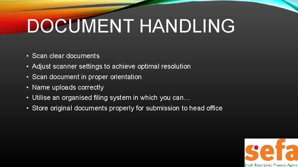 DOCUMENT HANDLING • Scan clear documents • Adjust scanner settings to achieve optimal resolution